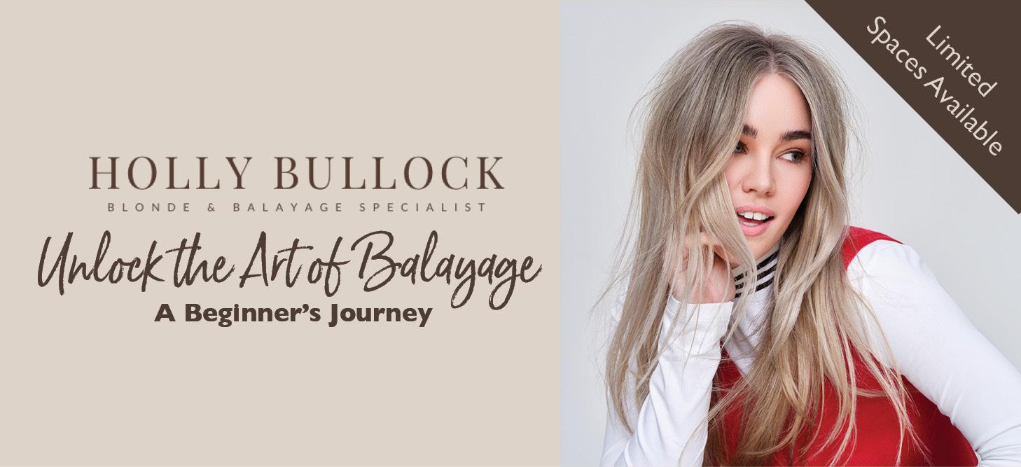 Unlock the Art of Balayage: A Beginner’s Journey with Holly Bullock